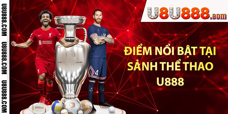 Điểm nổi bật tại sảnh thể thao U888