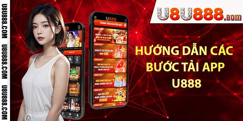 Hướng dẫn các bước tải app U888 cho điện thoại