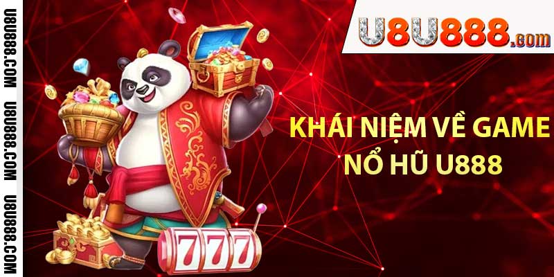 Khái niệm về game nổ hũ u888