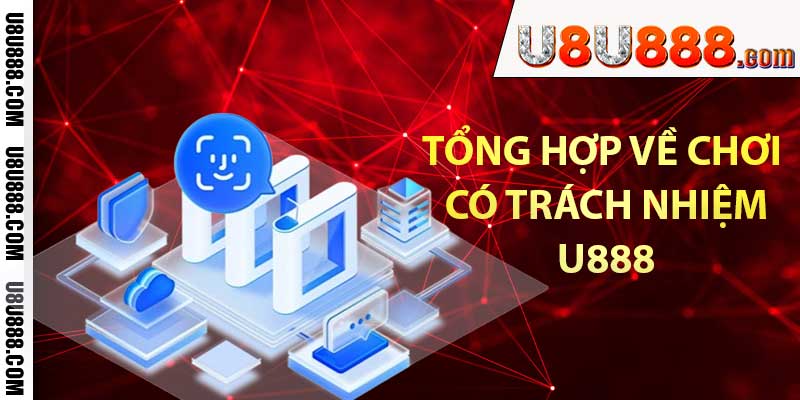 Tổng hợp về chơi có trách nhiệm U888